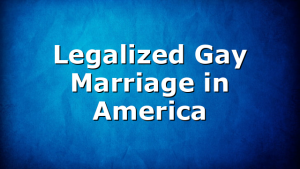 Legalized Gay Marriage in America