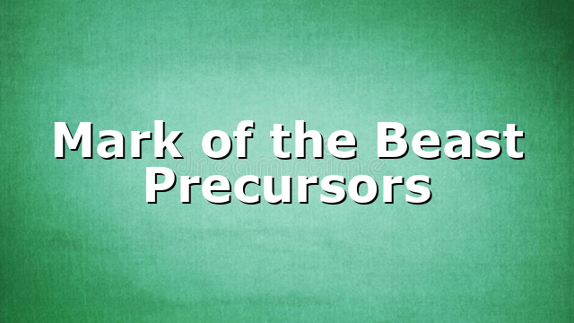 Mark of the Beast Precursors