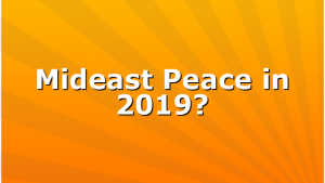 Mideast Peace in 2019?