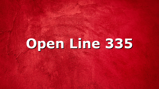 Open Line 335