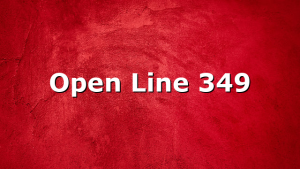 Open Line 349