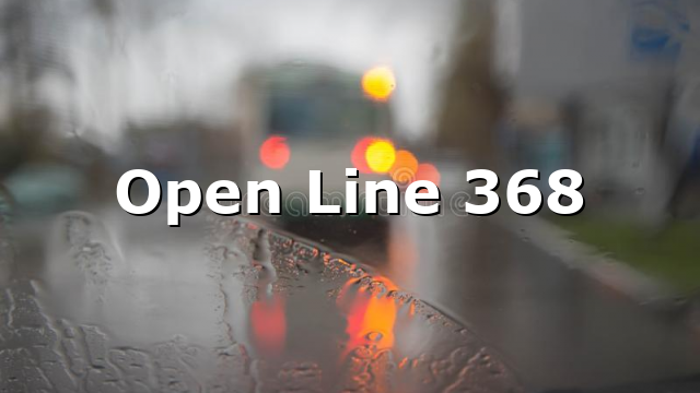 Open Line 368