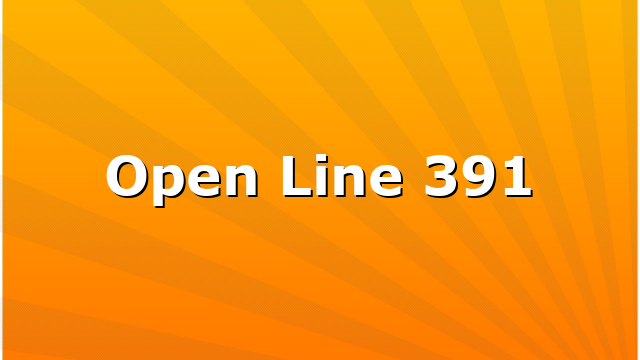 Open Line 391