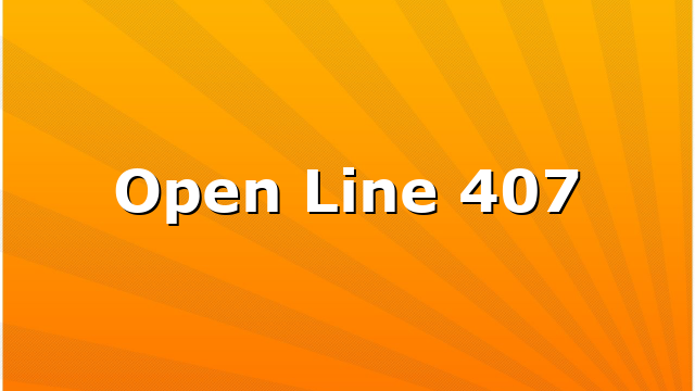 Open Line 407