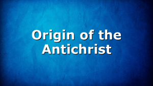 Origin of the Antichrist