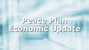 Peace Plan Economic Update