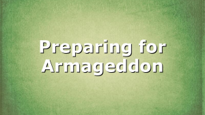 Preparing for Armageddon