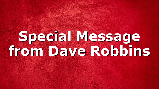 Special Message from Dave Robbins