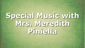 Special Music with Mrs. Meredith Piniella