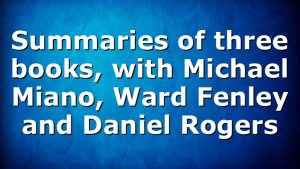 Summaries of three books, with Michael Miano, Ward Fenley and Daniel Rogers