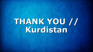 THANK YOU // Kurdistan