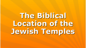 The Biblical Location of the Jewish Temples