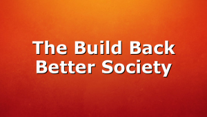 The Build Back Better Society