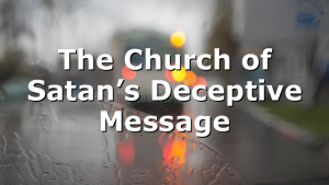 The Church of Satan’s Deceptive Message