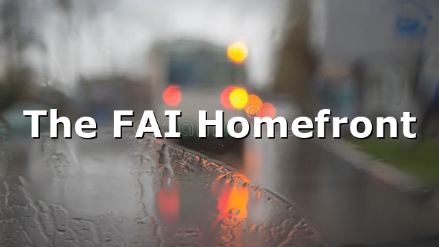 The FAI Homefront