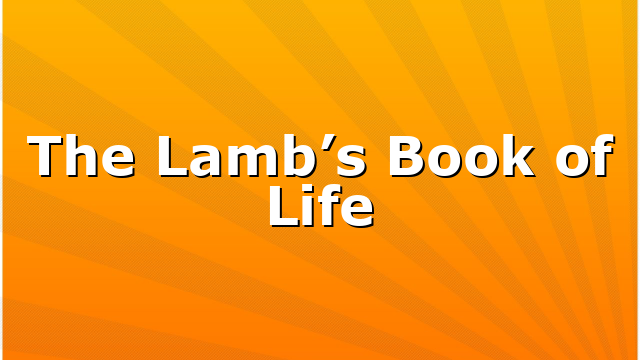 The Lamb’s Book of Life