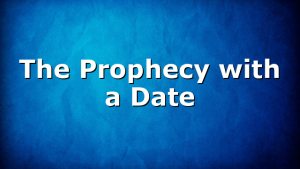 The Prophecy with a Date
