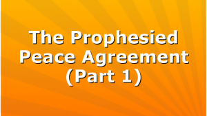 The Prophesied Peace Agreement (Part 1)