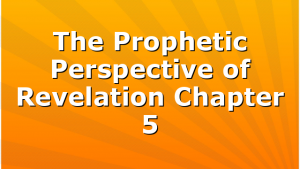 The Prophetic Perspective of Revelation Chapter 5