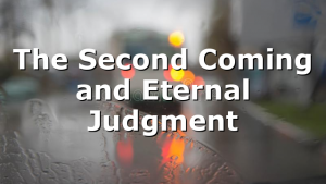The Second Coming and Eternal Judgment