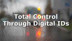 Total Control Through Digital IDs