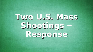 Two U.S. Mass Shootings – Response
