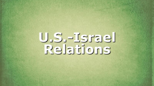 U.S.-Israel Relations