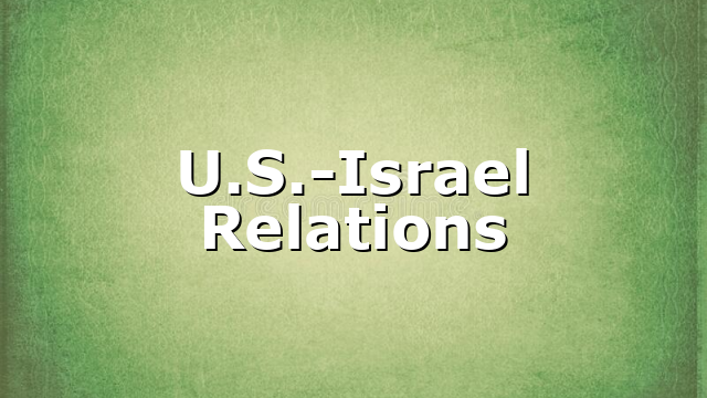 U.S.-Israel Relations
