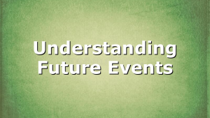 Understanding Future Events