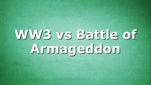 WW3 vs Battle of Armageddon