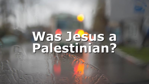 Was Jesus a Palestinian?