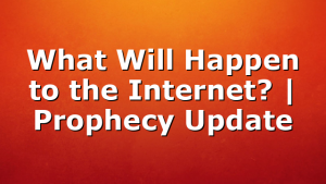 What Will Happen to the Internet? | Prophecy Update
