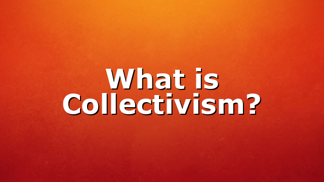 What is Collectivism?