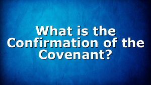 What is the Confirmation of the Covenant?