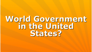 World Government in the United States?