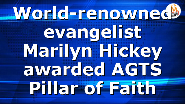 World-renowned evangelist Marilyn Hickey awarded AGTS Pillar of Faith