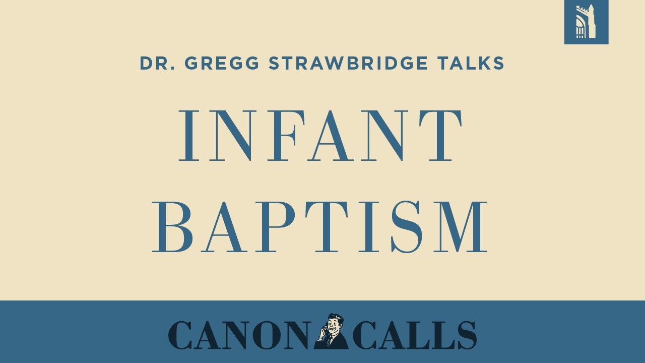 What Is Infant Baptism? / Dr. Gregg Strawbridge