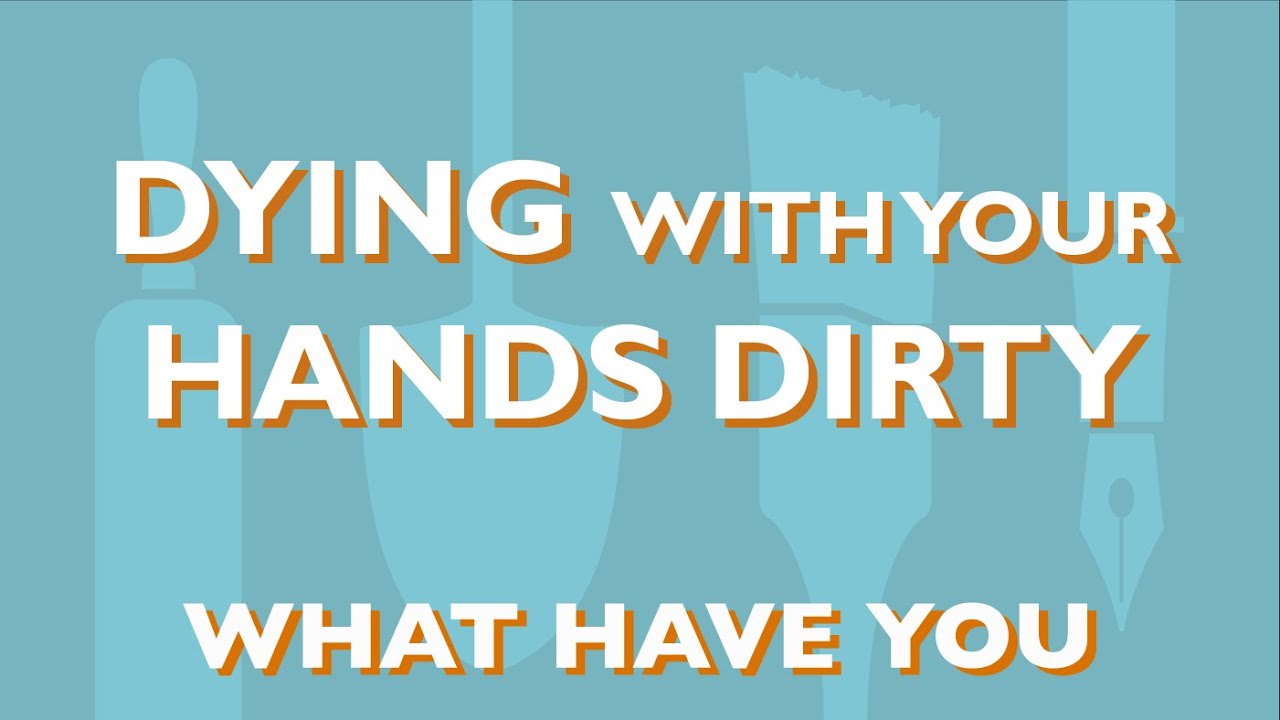 067: Dying With Your Hands Dirty