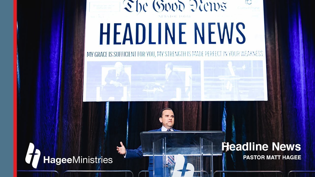 Pastor Matt Hagee – “Headline News”