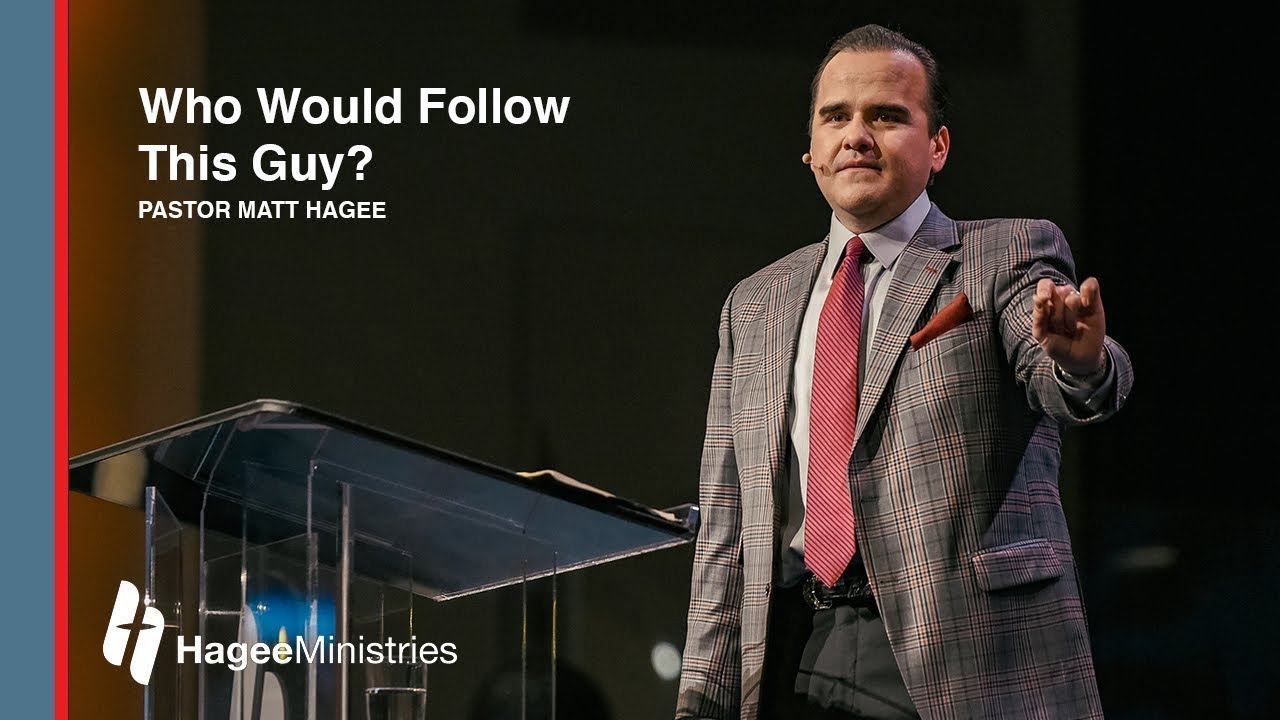 Pastor Matt Hagee – “Who Would Follow This Guy?”