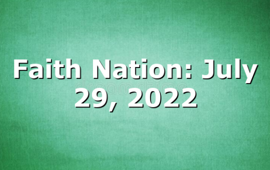 Faith Nation:  July 29, 2022