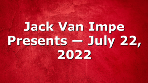 Jack Van Impe Presents — July 22, 2022