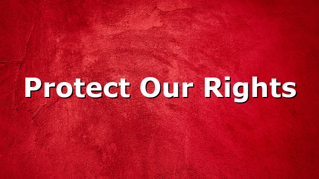 Protect Our Rights