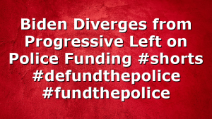 Biden Diverges from Progressive Left on Police Funding #shorts #defundthepolice #fundthepolice