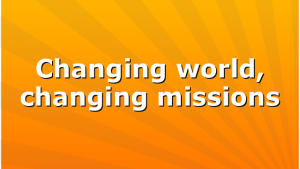 Changing world, changing missions