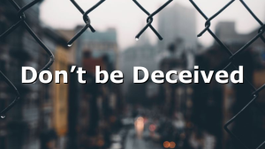 Don’t be Deceived