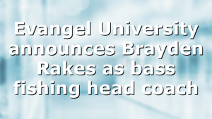 Evangel University announces Brayden Rakes as bass fishing head coach