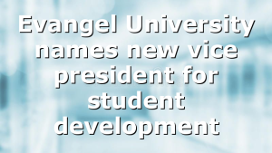 Evangel University names new vice president for student development