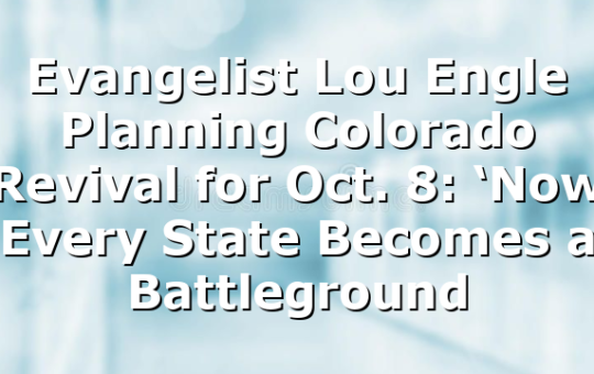Evangelist Lou Engle Planning Colorado Revival for Oct. 8: ‘Now Every State Becomes a Battleground