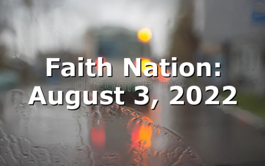 Faith Nation:  August 3, 2022